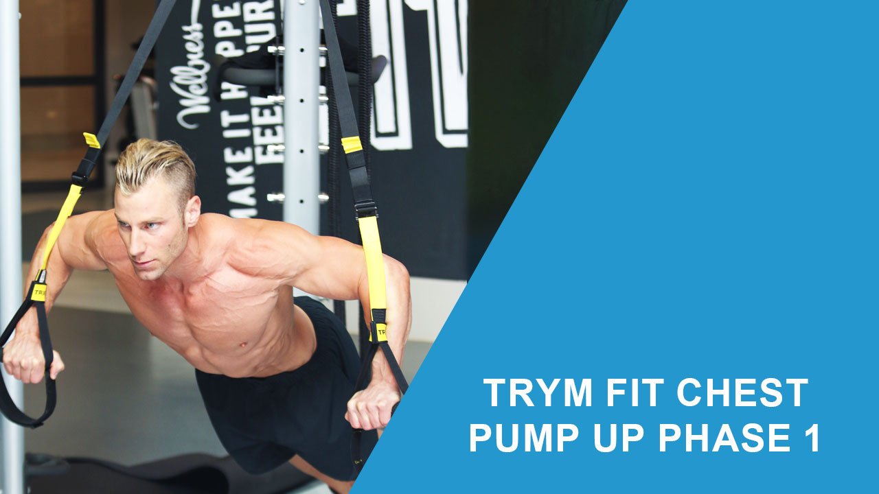 TRYM FIT Chest Pump Up Phase 1