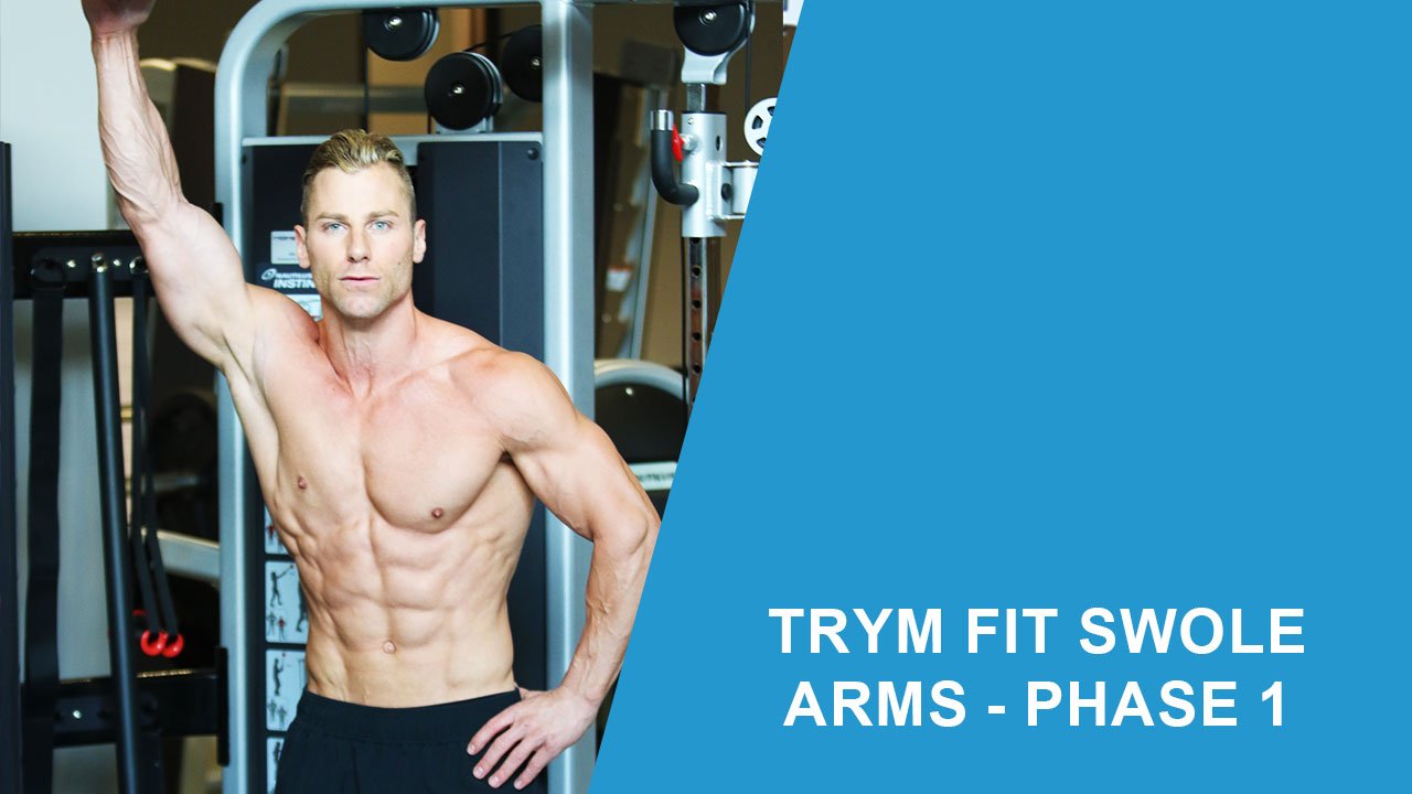 TRYM FIT SWOLE ARMS – Phase 1